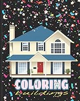 Coloring Buildings: Color Learn And Relax Adults Kids Activities Nice Gift 8x10″ B08DSV9S32 Book Cover