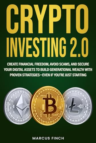 CRYPTO INVESTING 2.0: Create Financial Freedom, Avoid Scams, and ...