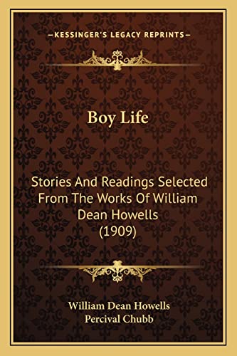 Boy Life: Stories And Readings Selected From The Works Of William Dean Howells (1909)