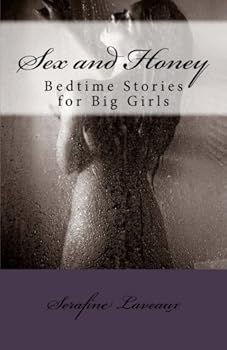 Paperback Sex and Honey: Bedtime Stories for Big Girls Book