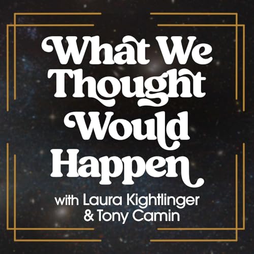 What We Thought Would Happen Podcast Por Laura Kightlinger arte de portada