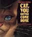 Cat, You Better Come Home