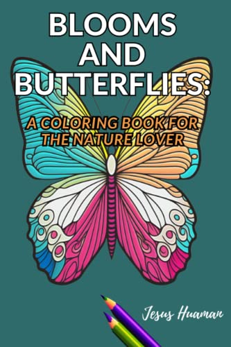 Blooms And Butterflies:: A Coloring Book For The Nature Lover