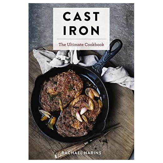 Cast Iron: The Ultimate Cookbook With More Than 300 International Cast Iron Skillet Recipes