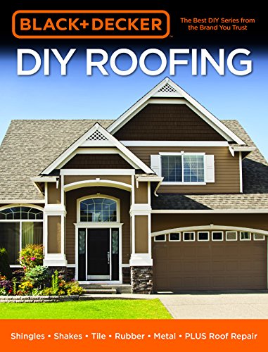 Black & Decker DIY Roofing: Shingles - Shakes - Tile - Rubber