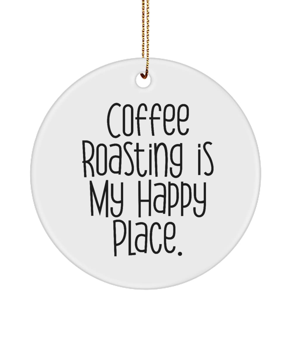 Coffee Roasting is My Happy Place. Circle Ornament, Coffee Roasting, Nice Gifts for Coffee Roasting