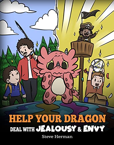 Help Your Dragon Deal with Jealousy and Envy: A Story About Handling Envy and Jealousy (My Dragon Books Book 53)