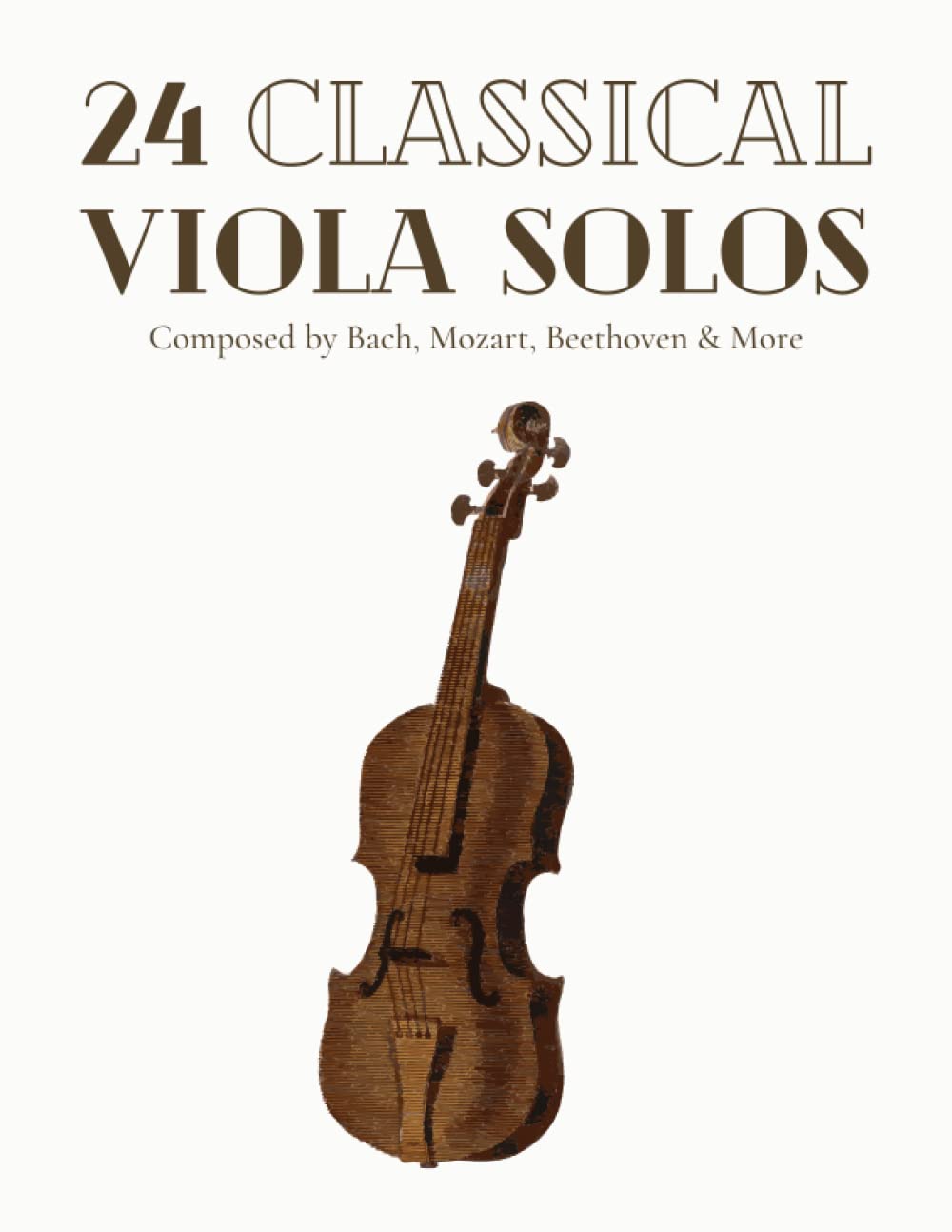 24 Classical Viola Solos Composed By Bach, Mozart, Beethoven & More: Classical Sheet Music For Viola