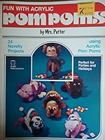 Fun with acrylic pompoms: [24 novelty projects using acrylic pom poms perfect for parties and holidays] B00072NJ0Y Book Cover