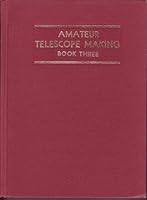 Amateur Telescope Making Book Three B006WERA1A Book Cover