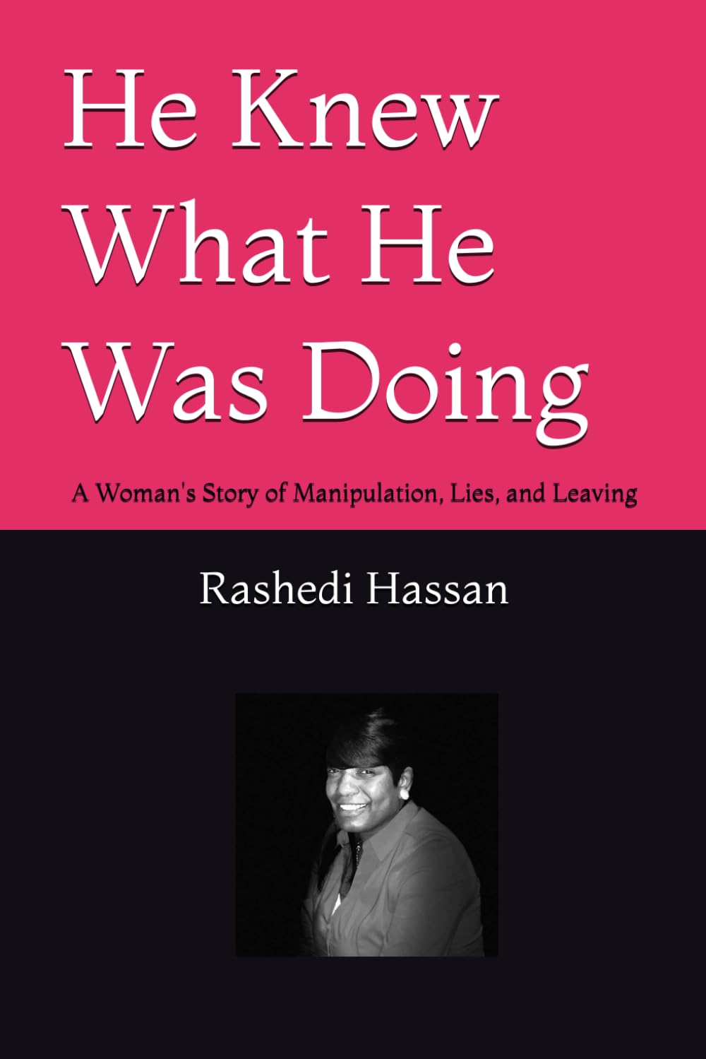 He Knew What He Was Doing: A Woman's Story of Manipulation, Lies, and Leaving