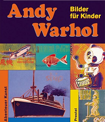 Andy Warhol: Bilder für Kinder (Abenteuer Kunst) Andy Warhol: Bilder für Kinder (Abenteuer Kunst)
