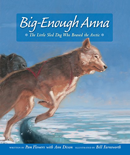 Big-Enough Anna: The Little Sled Dog Who Braved the Arctic (Seldovia Sam)