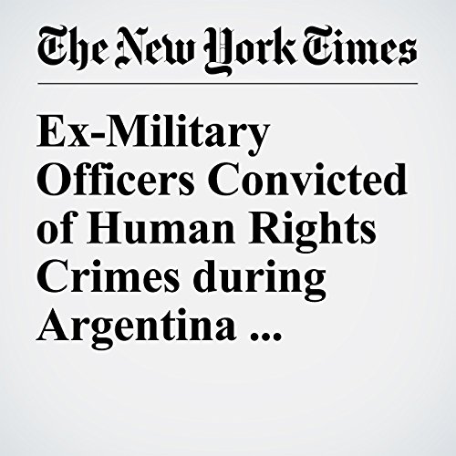 Ex-Military Officers Convicted of Human Rights Crimes during Argentina Dictatorship cover art