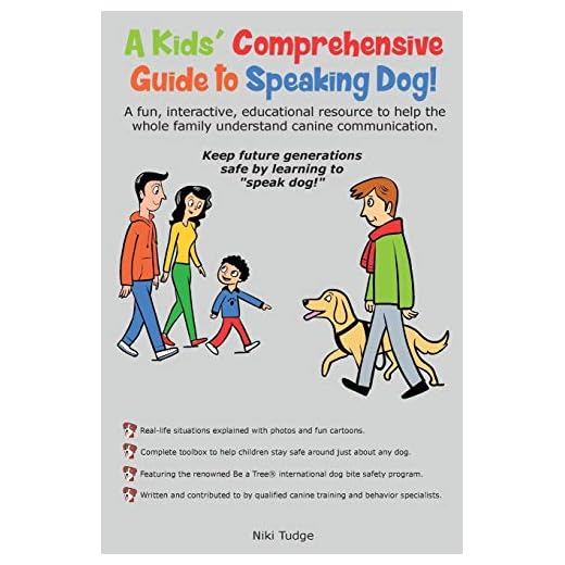 A Kids' Comprehensive Guide to Speaking Dog!: A fun, interactive, educational resource to help the whole family understand canine communication. Keep future generations safe by learning to speak dog!