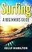 Surfing: Surfing - A beginners Guide (Surfing, Learn to Surf, Surfing made easy, Surfzone, How to surf, Surfing lesson)