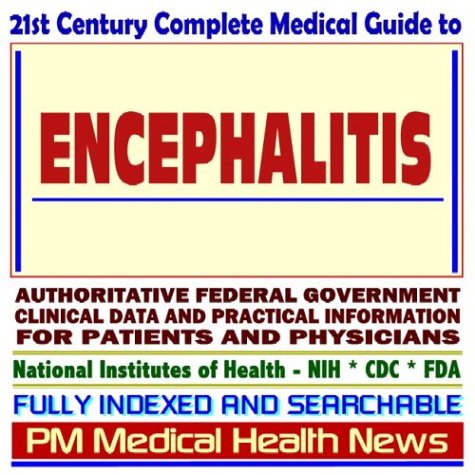 21st Century Complete Medical Guide to Encephalitis, Authoritative ...