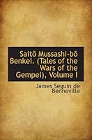 Saitõ Mussashi-bõ Benkei. (Tales of the Wars of the Gempei), Volume I 0559271980 Book Cover