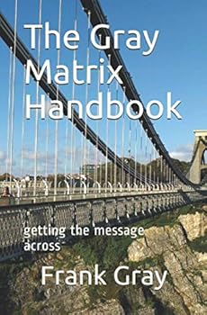 Paperback The Gray Matrix Handbook: getting the message across Book