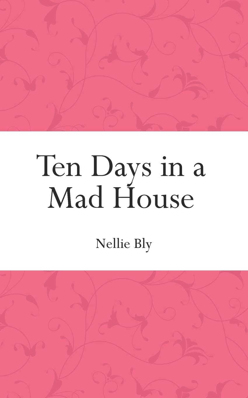 Ten Days in a Mad House (Colorful Classics)