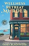 Wellness Retreat Murder: A Wickedly Clever Culinary Cozy Mystery (A Perennial Sleuth Mystery Book 3)