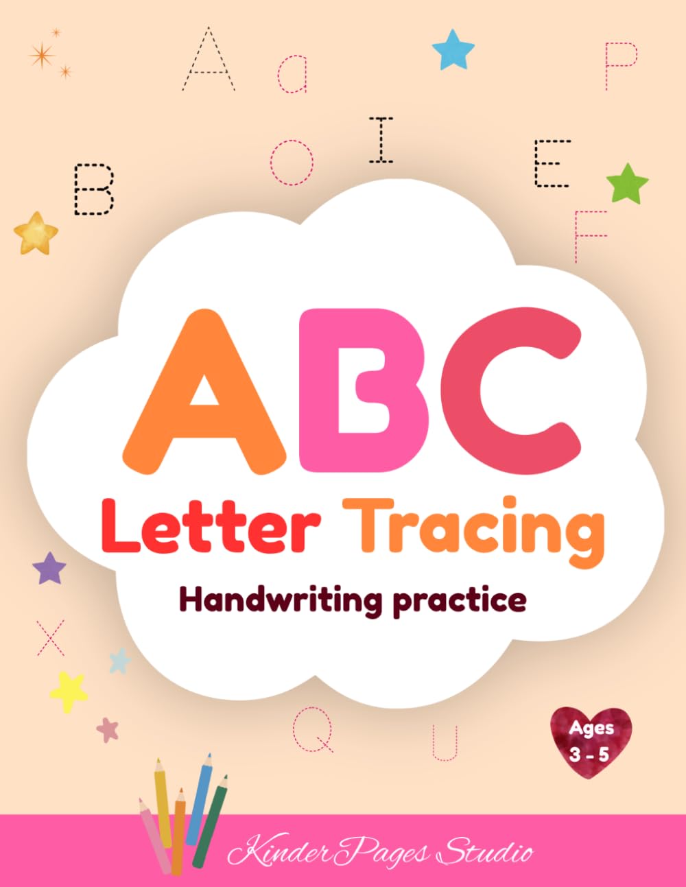 ABC Letters Tracing: Handwriting Practice Workbook for Preschool and Kindergarten Kids to Learn Writing Alphabet and Improve Pen Control