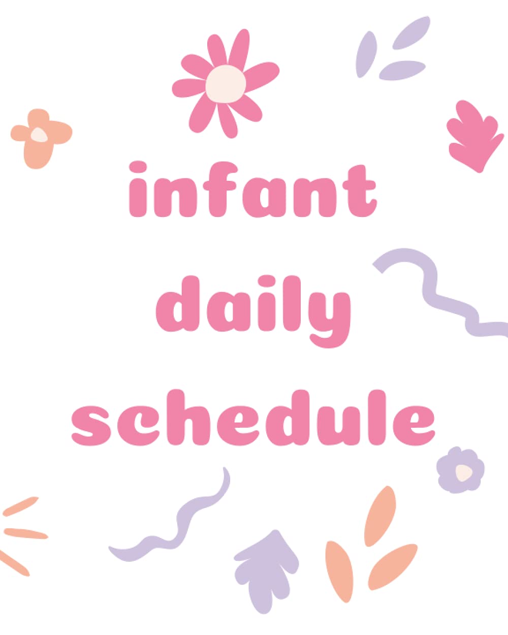 Infant Daily Schedule: 3.Baby Tracker for Newborns to Track Nursing, Feeding, Sleep, Diapers | Baby or Toddler Log Tracker Journal | Daily Routine Tracker Journal For Babies