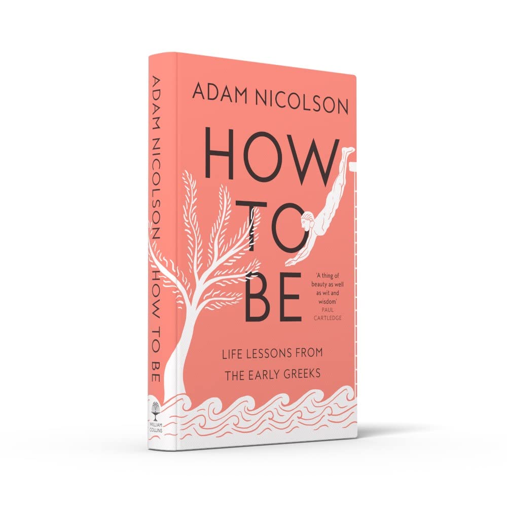 How to Be: Life Lessons from the Early Greeks