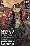 Christ's Samurai: The True Story of the Shimabara Rebellion