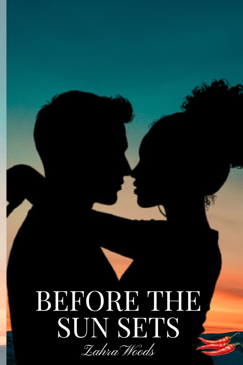Before The Sun Sets: What if the last chapter of your life was really the first page of forever?