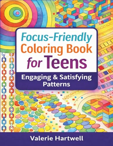 Focus-Friendly Coloring Book for Teens ? Engaging & Satisfying Patterns: Calming Repeating Designs for Attention, Flow & Screen-