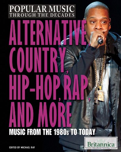 Alternative, Country, Hip-Hop, Rap, and More: Music from the 1980s to Today (Popular Music Through the Decades, 4)      Library Binding – December 30, 2012