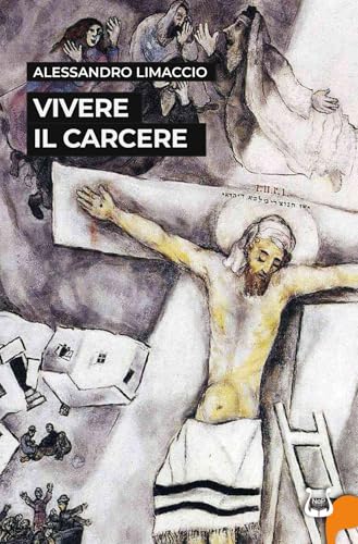 Vivere il carcere. Nuova ediz.