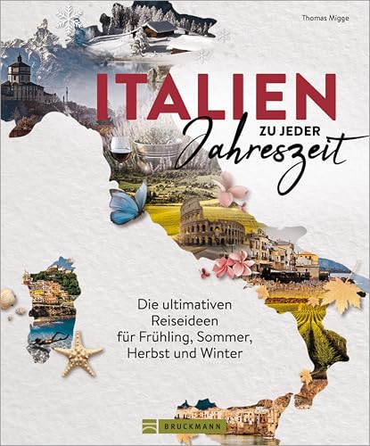 Italien zu jeder Jahreszeit: Die ultimativen Reiseideen für Frühling, Sommer, Herbst und Winter