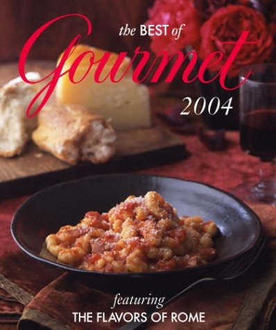 The Best Of Gourmet, 2004: Featuring The Flavors Of Rome