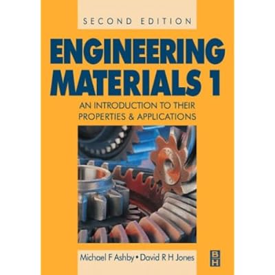 Engineering Materials 1: An Introduction to Their Properties and Applications