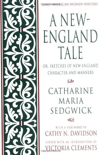 A New-England Tale; Or, Sketches of New-England Character and Manners (Early American Women Writers)