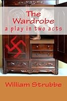 The Wardrobe: A Play in Two Acts 1481836439 Book Cover