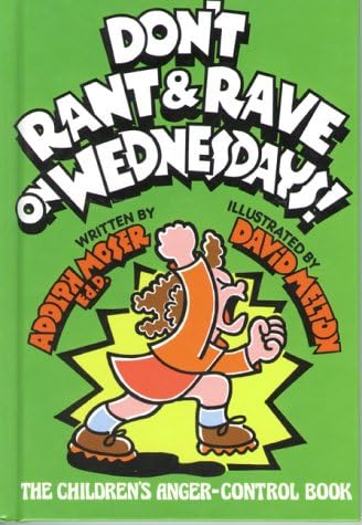 Don't Rant and Rave on Wednesdays!: The Children's Anger-Control Book ...