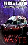 A Life to Waste: A Novel of Violence and Horror