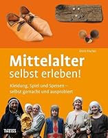Mittelalter selbst erleben! 3806225222 Book Cover
