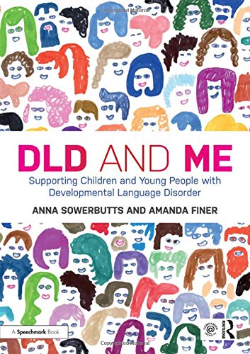 DLD and Me: Supporting Children and Young People with Developmental Language Disorder: Supporting Children and Young People with Developmental Language Disorder