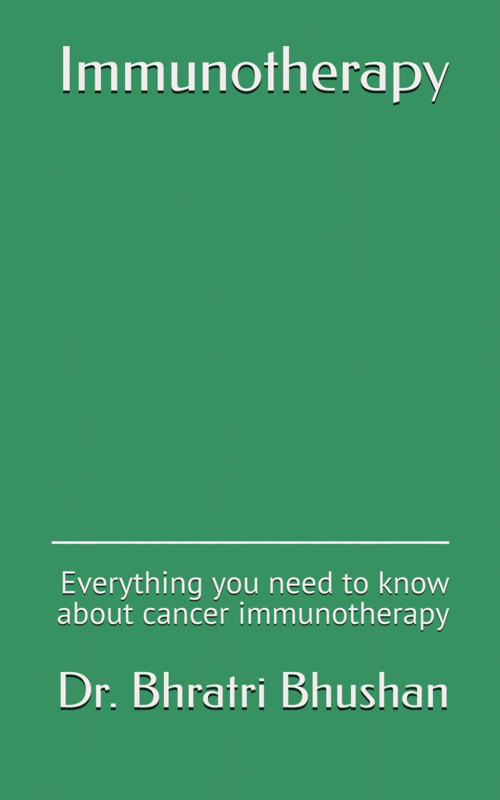Immunotherapy: Everything you need to know about cancer immunotherapy (Lung Cancer Essentials: Expert Guides for Patients & Families)