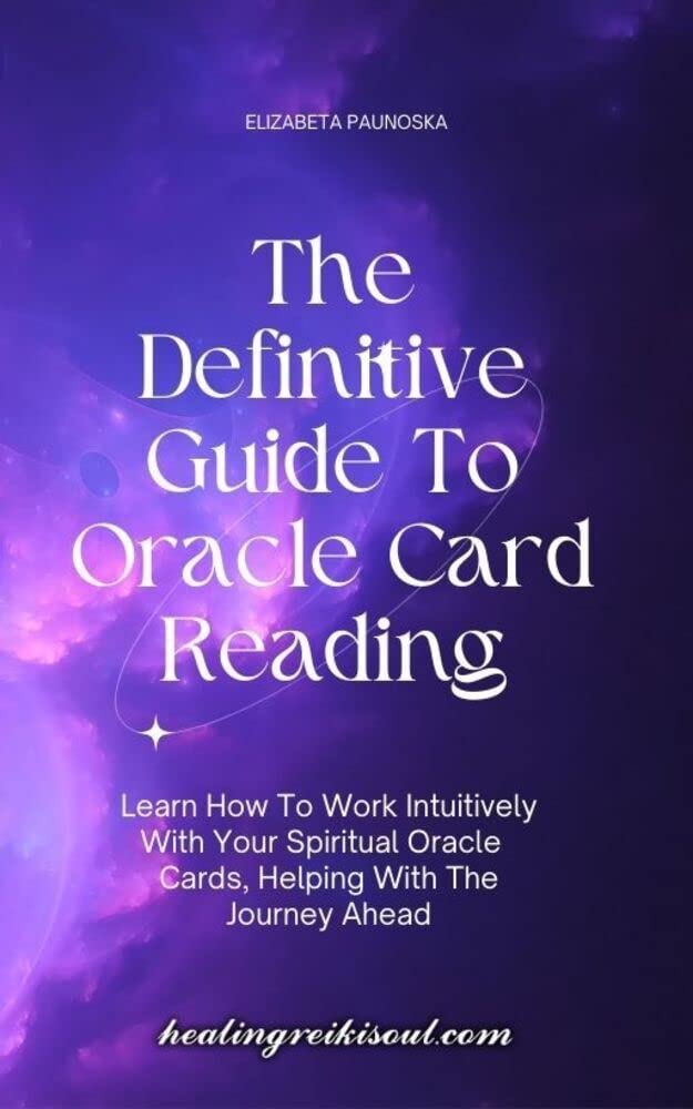 The Definitive Guide To Oracle Card Reading Learn How To Work Intuitively With Your