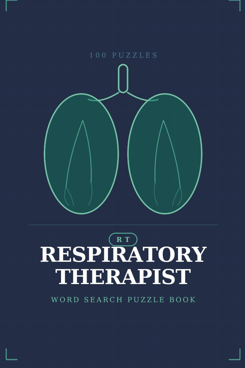 Respiratory Therapist Word Search Puzzle Book: 100 Large Print Puzzles for RTs, Pulmonary Professionals & Respiratory Therapy Students — Perfect Gift for Respiratory Therapists