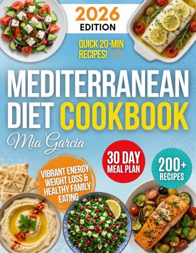 Mediterranean Diet Cookbook: 200+ Quick Easy Recipes with 30-Day Meal Plan & Meal Prep for Beginners | Olive Oil Whole-Food Meals for Vibrant Energy, Weight Loss & Healthy Family Eating