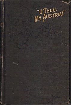 Hardcover "O Thou, My Austria!" Translated from the German of Ossip Schubin Book