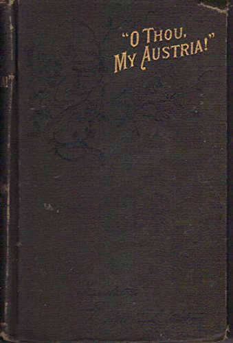 "O Thou, My Austria!" Translated from the Germa... B000Q7H40Q Book Cover