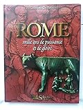  Rome, mille ans de puissance et de gloire. Collection : Les grandes civilisations.