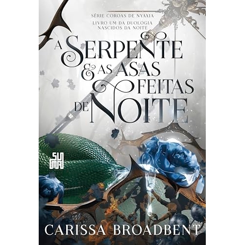 A serpente e as asas feitas de noite: Livro 1 da duologia Nascidos da Noite (Coroas de Nyaxia)